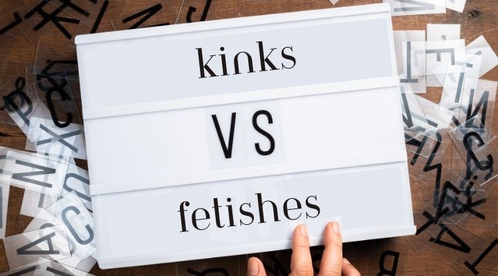 Kinks vs Fetishes: Understand the Key Differences