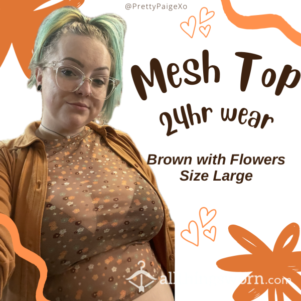 Sweaty Mesh Crop Top 🧡 See Through, Brown + Flor*l 🌻 24hr Wear