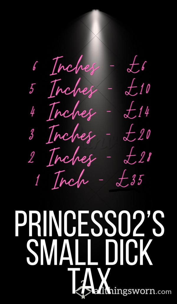 Princess02’s Small D*ck Tax (For Everyone 6Inches Down)👀👸