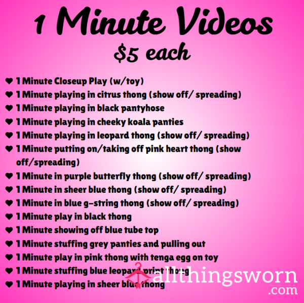 1 MINUTE VIDEOS ($5 EACH)