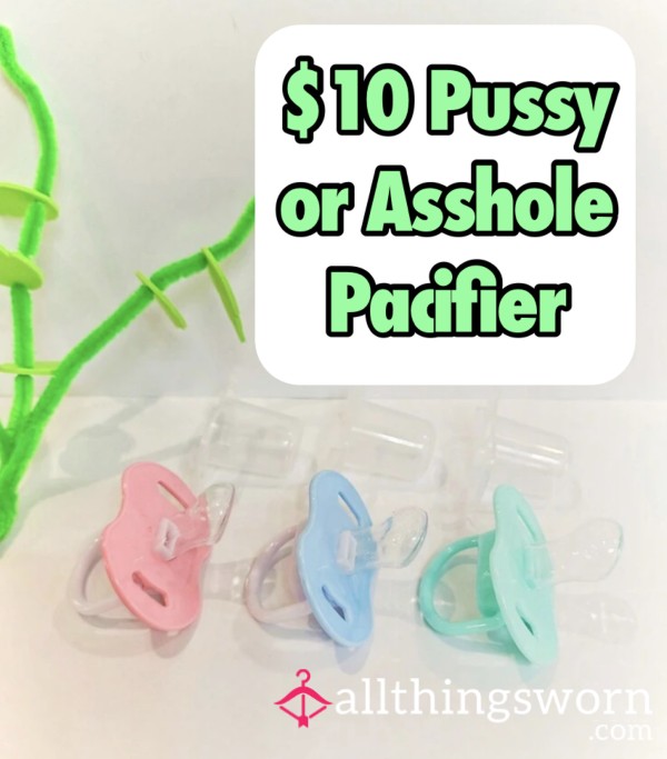 $10 A**hole Or Pu**y Pacifier