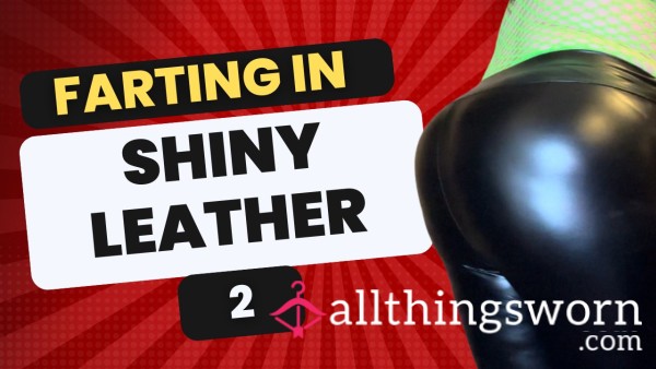 19. 𝗙𝗮𝗿𝘁  | 🎉 HUGE FART SALE • 10 Min • Farting In Shiny Leather Leggings 2 : Limited-Time Sale!