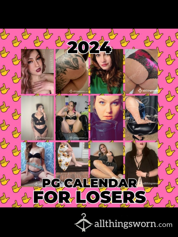 ATTENTION BETAS - Buy This With A Week Left : 2024 PG Calendar For Losers - 12 Different HOT Sellers