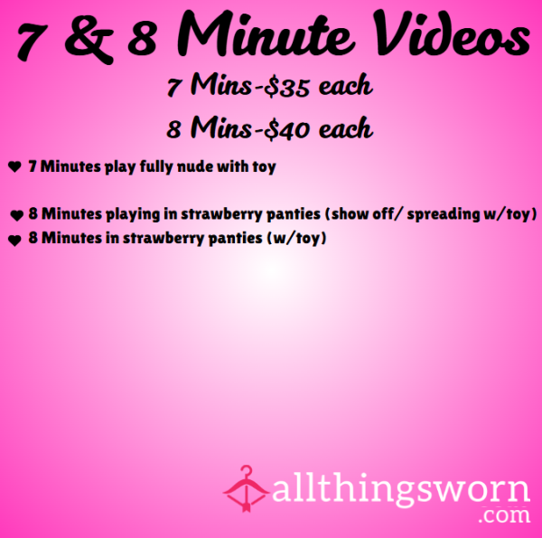 7 AND 8 MINUTE VIDEOS ($35 OR $40 EACH)