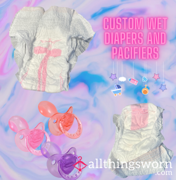 Custom Wet Diapers And Pacifiers! ABDL<3