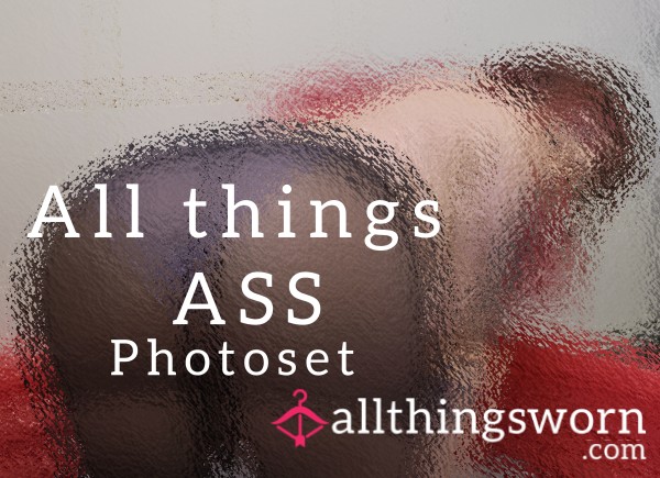 All Things A**! BOOTY, A** Fetish!