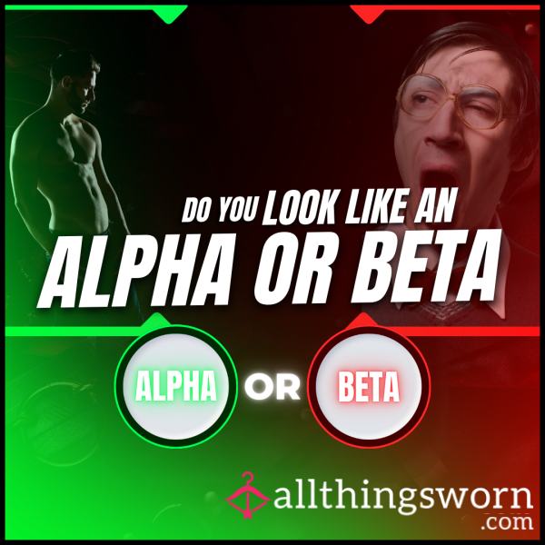 Do You Look Like An Alpha OR Beta