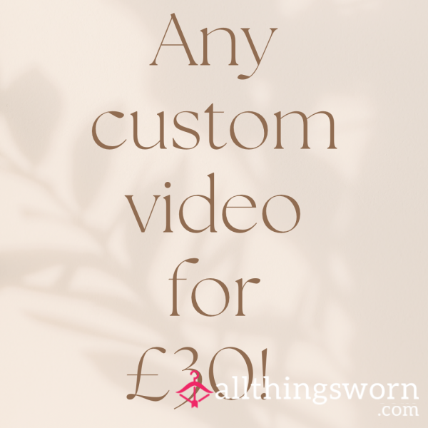 Any Custom Video For £30