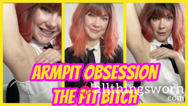 Armpit Obsession The Pit B**ch