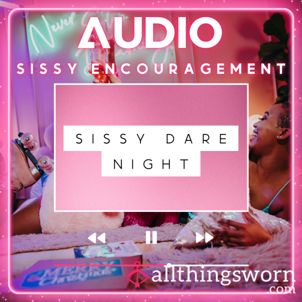 Audio :: 𝗦𝗜𝗦𝗦𝗬 𝗘𝗡𝗖𝗢𝗨𝗥𝗔𝗚𝗘𝗠𝗘𝗡𝗧 | Sissy Dare Night | 𝟱:𝟬𝟬 𝗠𝗜𝗡