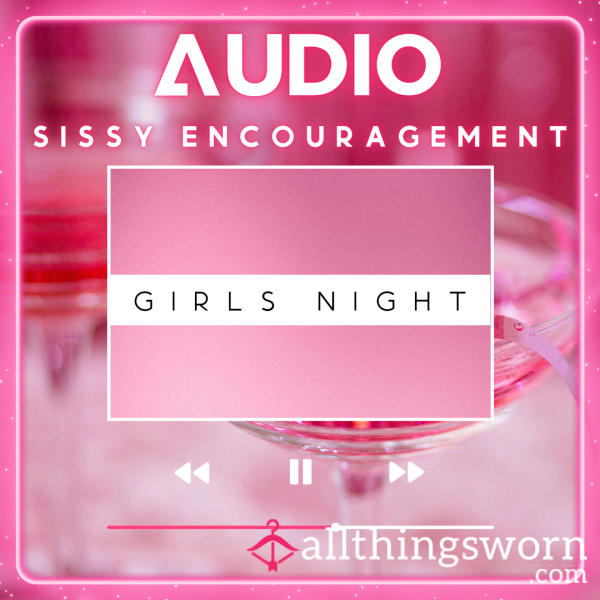 Audio :: 𝗦𝗜𝗦𝗦𝗬 𝗘𝗡𝗖𝗢𝗨𝗥𝗔𝗚𝗘𝗠𝗘𝗡𝗧 | Girls Night | 𝟱:𝟬𝟵 𝗠𝗜𝗡