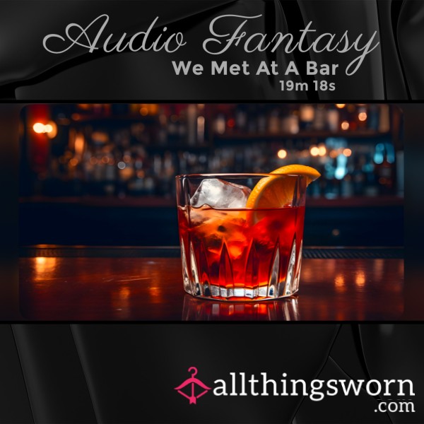 Audio Story: We Met At A Bar