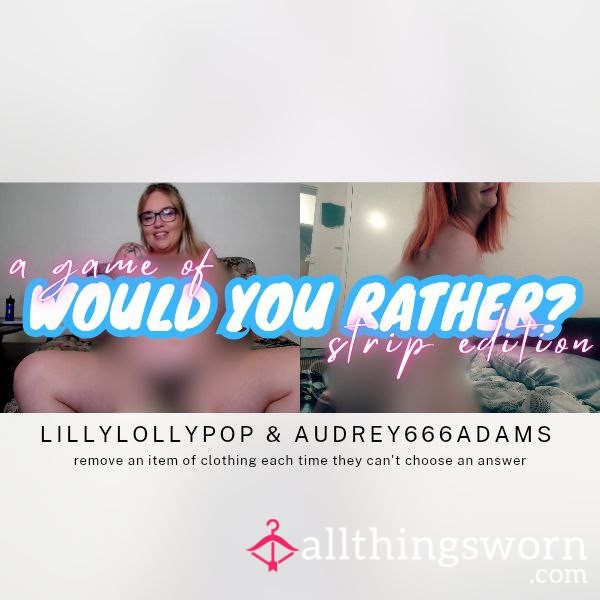 Audrey666Adams Collab- Candid "Would You Rather" Strip Game ❤️‍🔥