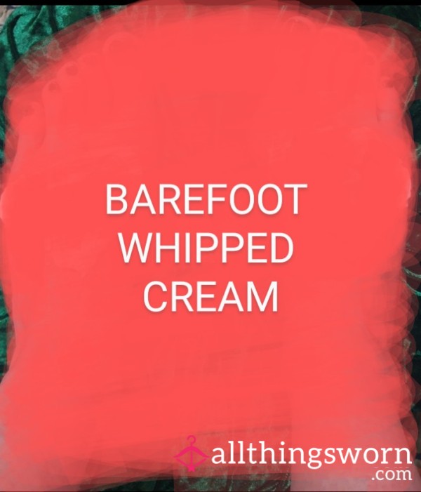 Barefoot, Whipped Cream