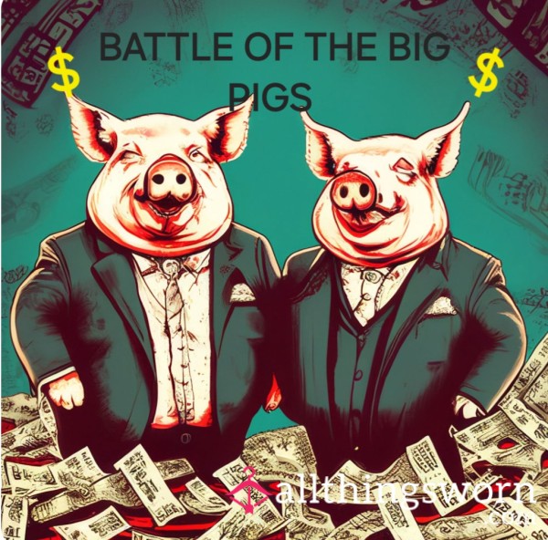 BATTLE OF THE BIG PIGS