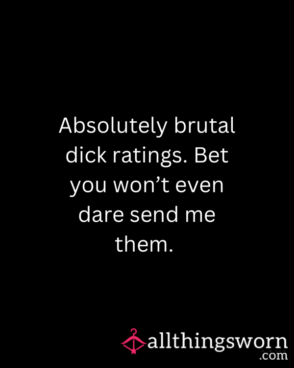 Bet You Won’t Ever Have The Balls To Send Me Your Stupid D*ck.