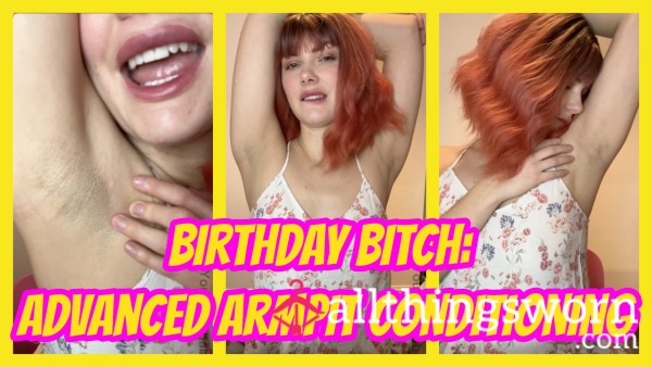 Birthday B**ch: Advanced Armpit Conditioning