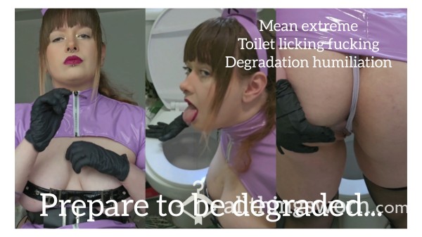 Brutal Extreme Mean Toilet F**king Licking Loser Degradation Humiliation