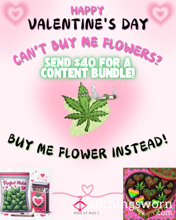 Can’t Buy Me Flowers? Buy Me Flower!