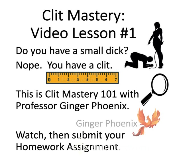 Clit Mastery Lesson #1:  SPH Humiliating For 17.5 Minutes!  Face And Stripping Down To Topless ;) While I Instruct You.  You Have A Clit, Not A D*ck.  Get Over It.