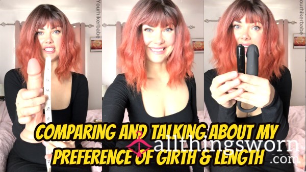 Comparing And Chatting About My Preference Of Girth And Length