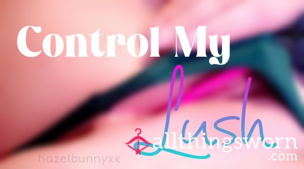 Control My Lush WITH Photos & Videos