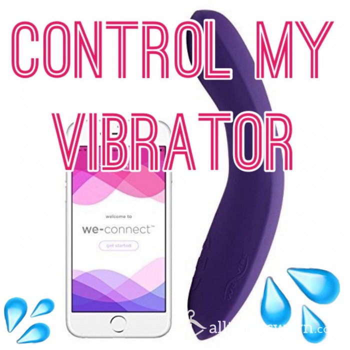 Control My Vibrator! *Make Me Orgasm*