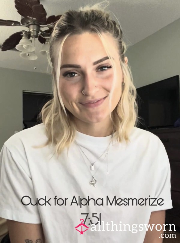 Cuck For Alpha Mesmerize