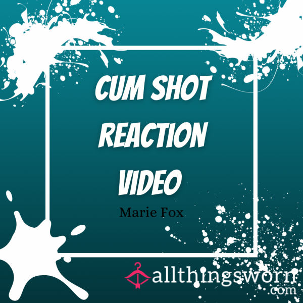 C*m Shot Reaction Video - Let Me Do A Video Reaction To Your C*m Shots 💦💦