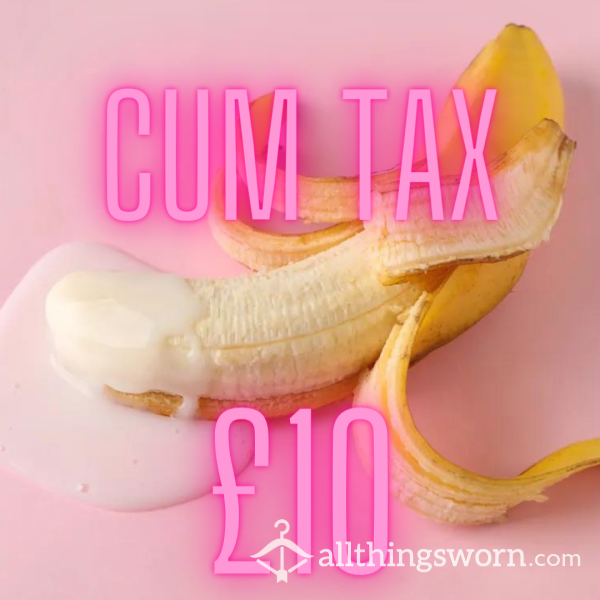 C*m Tax!! Pay Up 😈