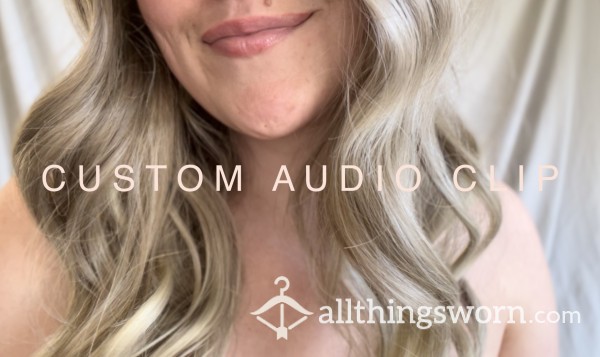 👄💬 Custom Audio Clips 💬🫦