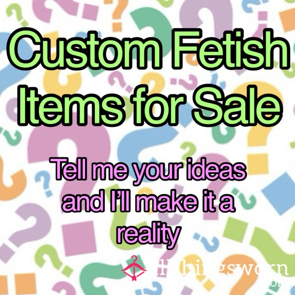 Custom Fetish Items