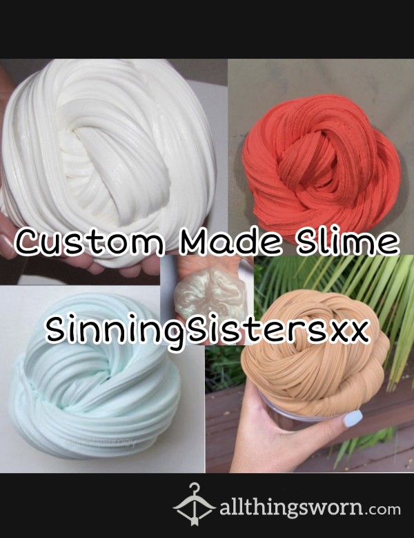 Custom Made Slime~SinningSistersxx