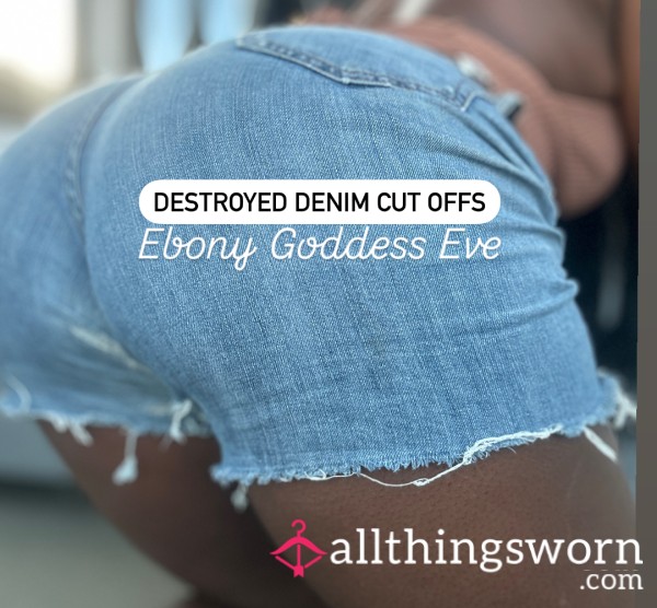 DESTROYED Denim Cut Off Shorts From Ebony Goddess Eve 🫦