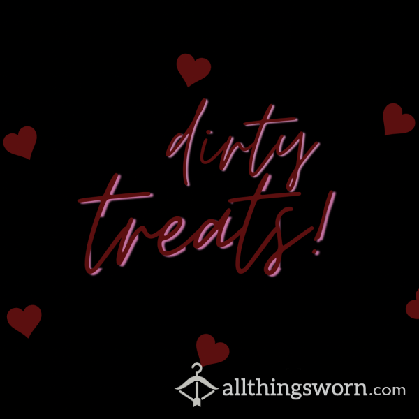 Dirty Treats ❤️