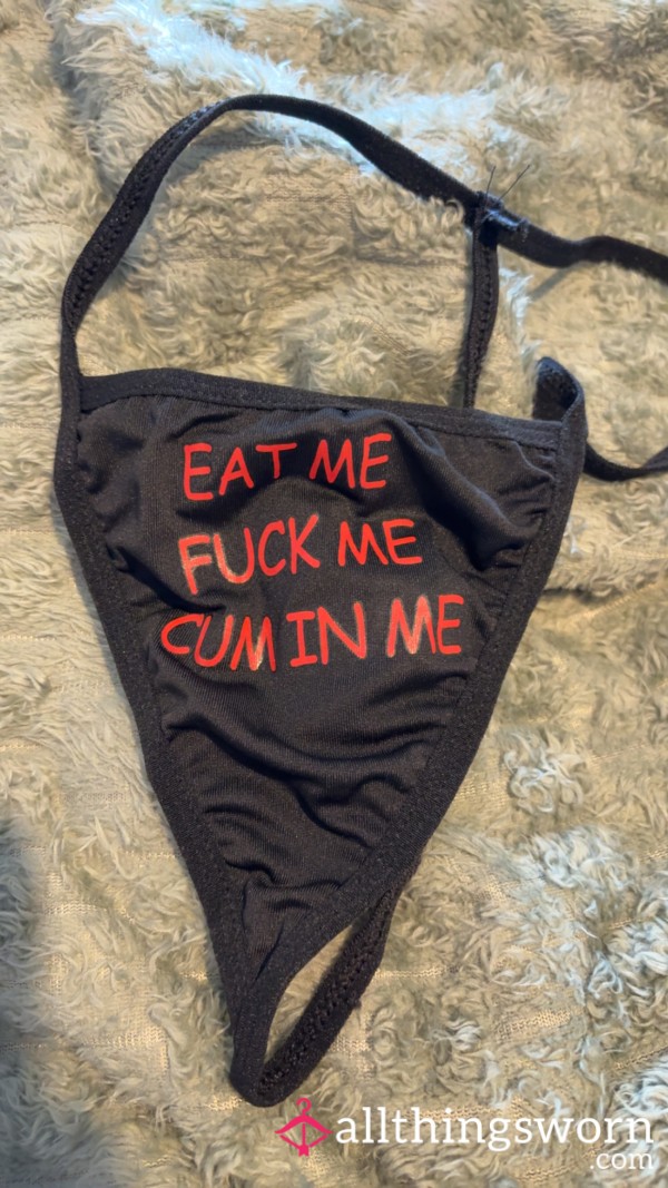 Eat Me, F**k Me, C*m In Me Black Thong