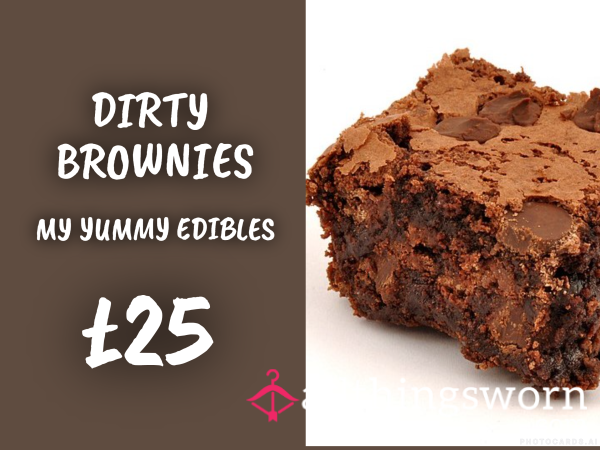 Eat Your Very Own Kinky Brownies !  Freshly Prepared By Yours Truly And Created By Your Mind...Ingredients Are Down To You !!