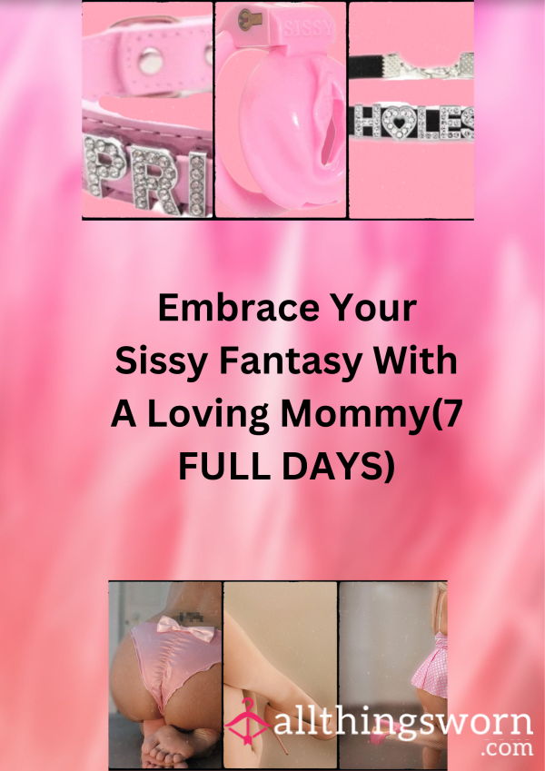 Embrace Your Sissy Fantasy With A Loving Mommy(7 FULL DAYS)