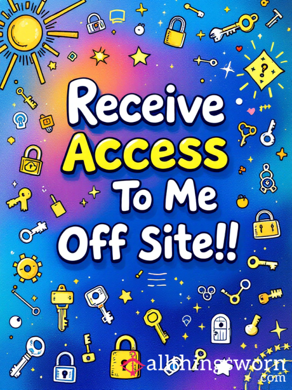 Exclusive Off-site Access To Me!