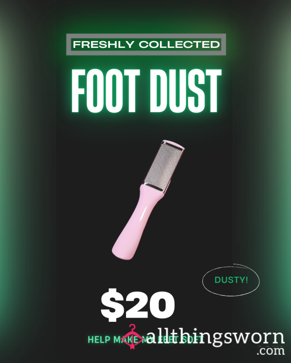 Exclusively Yours: My Foot Dust!