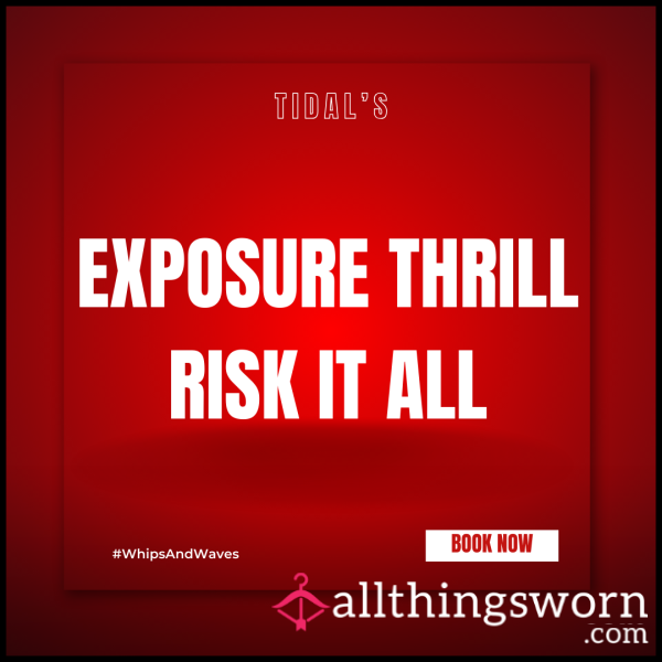 Exposure Thrill: Risk It All