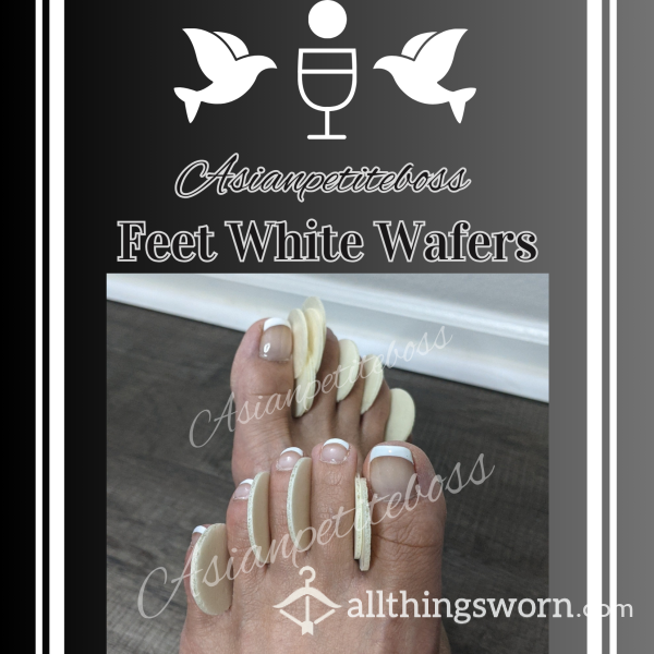 Feet White Wafers Get Your Unholy C*mmunion