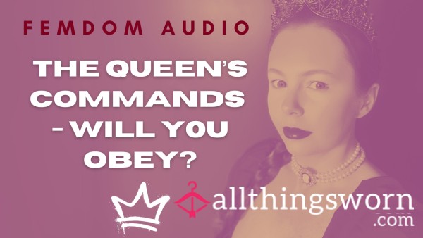 FemDom Audio: The Queen's Commands - Will You Obey