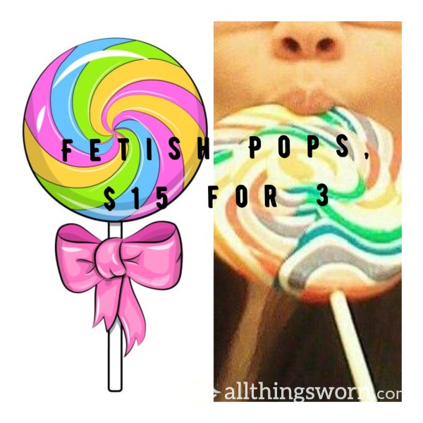 Fetish Pops, 👄 🐱 Or 🍑