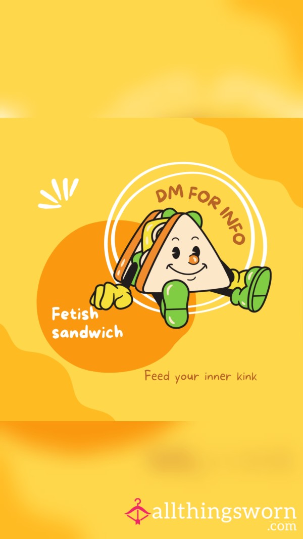 Fetish Sandwich 🥪