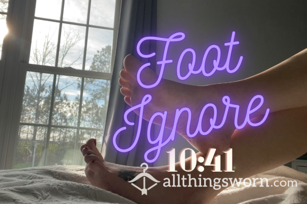 Foot Ignore [10:41]🦶🏼💜