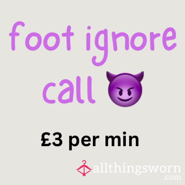 Foot Ignore Call 😈