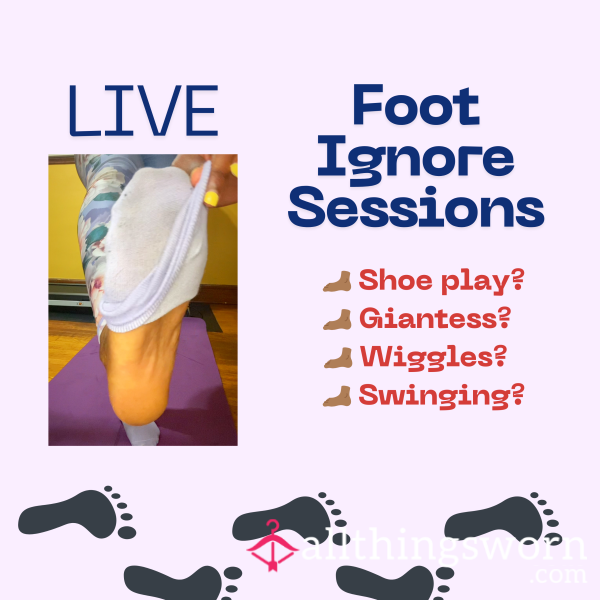 Foot Ignore Session