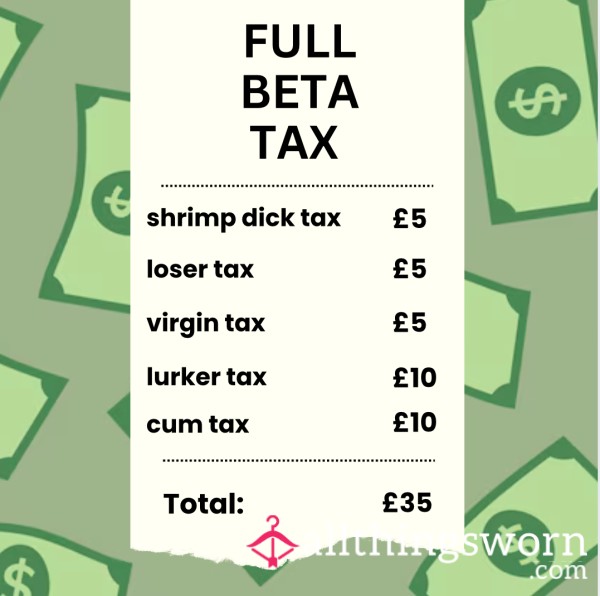 FULL BETA TAX BILL - Pay Up Pu**yfree Virgin Shrimp D*ck Losers