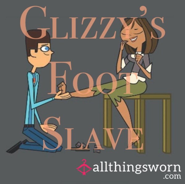 Glizzy’s Foot Slave